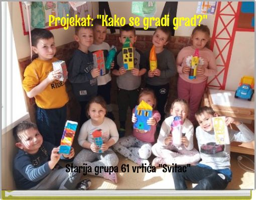 Projekat: "Kako se gradi grad?"