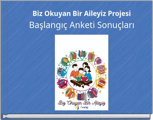 Biz Okuyan Bir Aileyiz Projesi Başlangıç Anketi Sonuçları