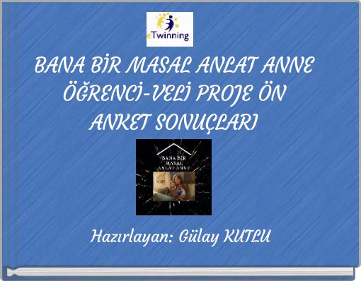 BANA BİR MASAL ANLAT ANNE ÖĞRENCİ-VELİ PROJE ÖN ANKET SONUÇLARI