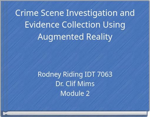 Crime Scene Investigation and Evidence Collection Using Augmented Reality