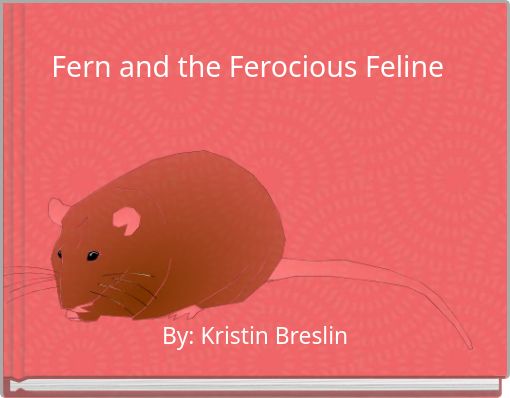 Fern and the Ferocious Feline