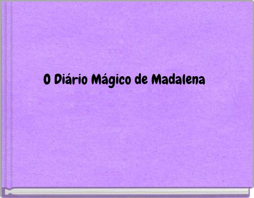 O Di&aacute;rio M&aacute;gico de Madalena