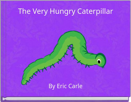 The Very Hungry Caterpillar