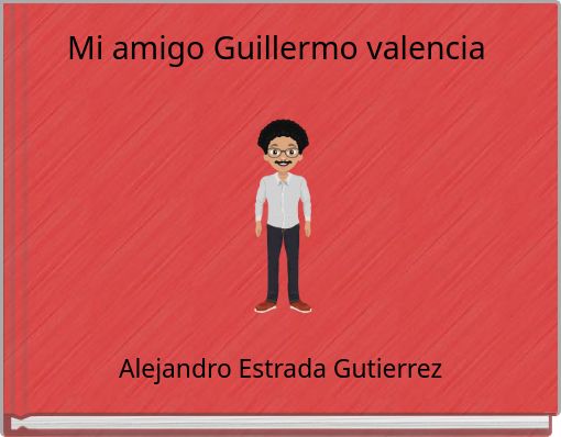 Mi amigo Guillermo valencia