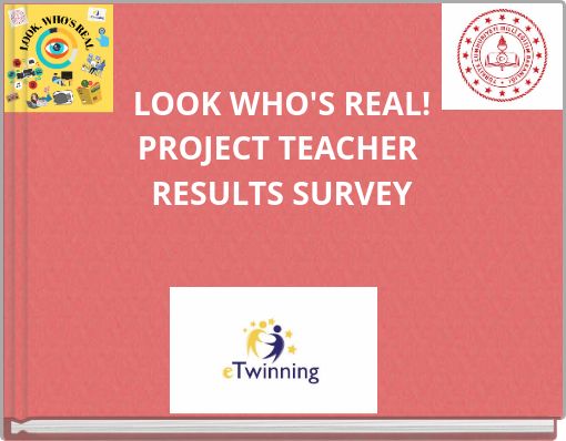 LOOK WHO'S REAL! PROJECT TEACHER RESULTS SURVEY