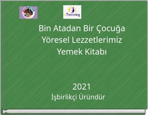 Bin Atadan Bir &Ccedil;ocuğa Y&ouml;resel Lezzetlerimiz Yemek Kitabı 2021