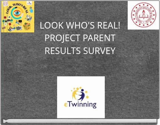 LOOK WHO'S REAL! PROJECT PARENT RESULTS SURVEY