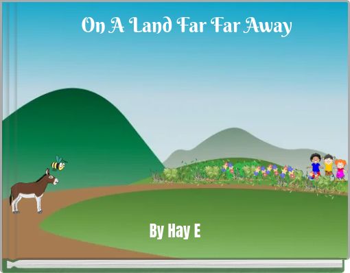 On A Land Far Far Away