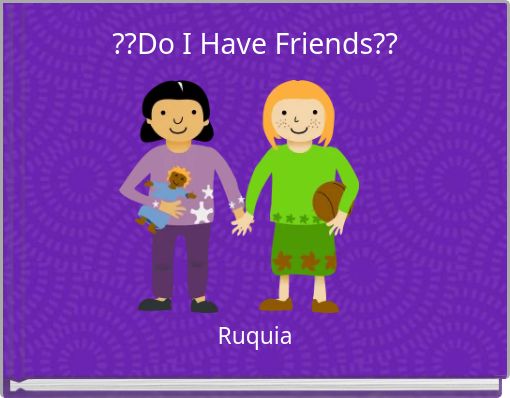 ??Do I Have Friends??