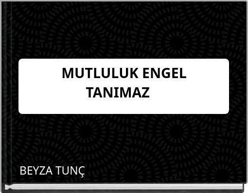 MUTLULUK ENGEL TANIMAZM