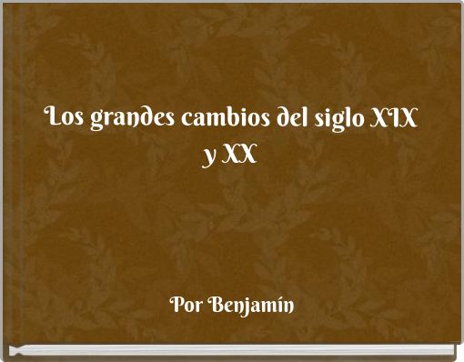Los grandes cambios del siglo XIX y XX