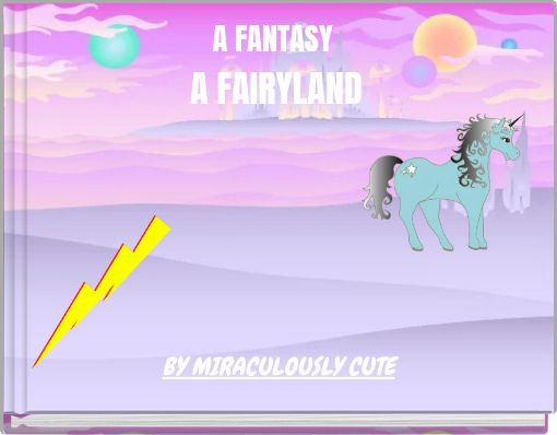A FANTASY A FAIRYLAND