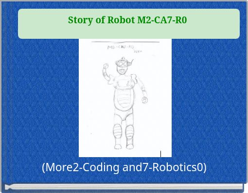 Story of Robot M2-CA7-R0