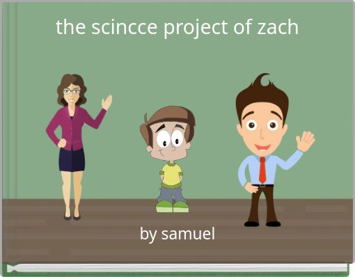 Front cover of 'the scincce project of zach' 