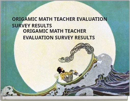 ORIGAMIC MATH TEACHER EVALUATION SURVEY RESULTS