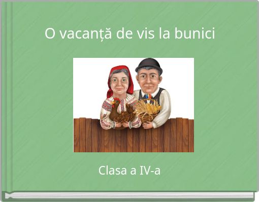 O vacanță de vis la bunici