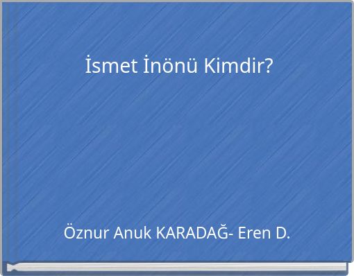 İsmet İn&ouml;n&uuml; Kimdir?