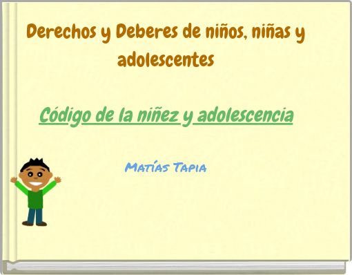 Front cover of 'Derechos y Deberes de niños, niñas y adolescentes Código de la niñez y adolescencia Matías Tapia' 