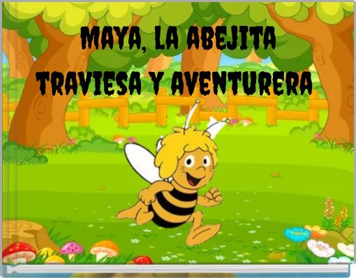 Maya, la abejita traviesa y aventurera