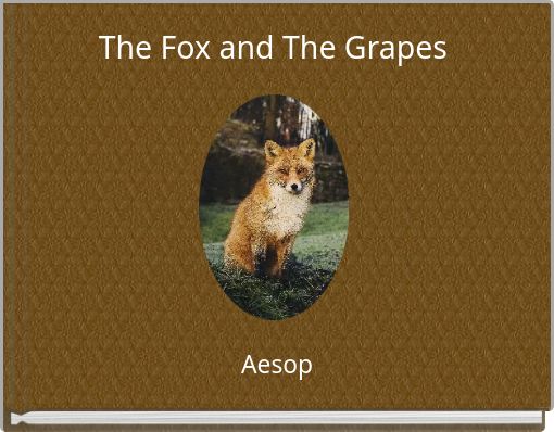 The Fox and The Grapes