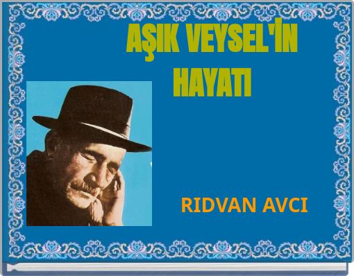 AŞIK VEYSEL'İN HAYATI
