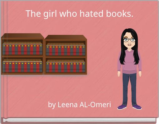 The girl who hated books.