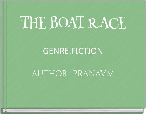 Front cover of 'THE BOAT RACE GENRE:FICTION AUTHOR : PRANAV.M' 