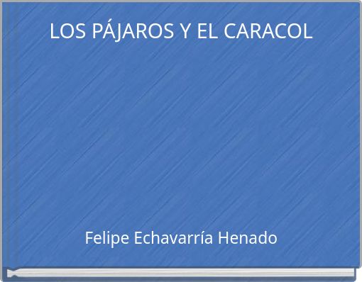 LOS P&Aacute;JAROS Y EL CARACOL