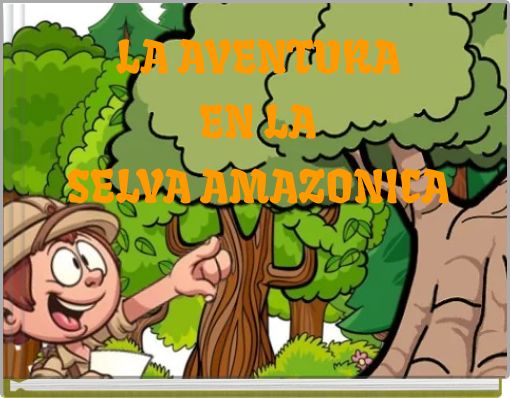 LA AVENTURA EN LA SELVA AMAZONICA