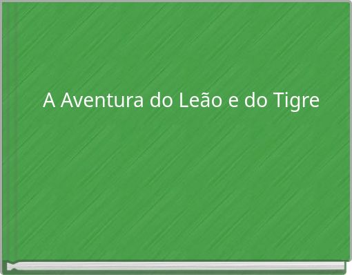 A Aventura do Leão e do Tigre