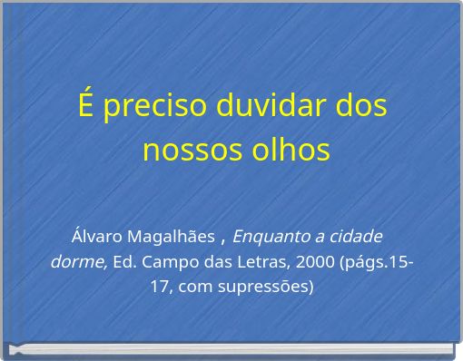 É preciso duvidar dos nossos olhos