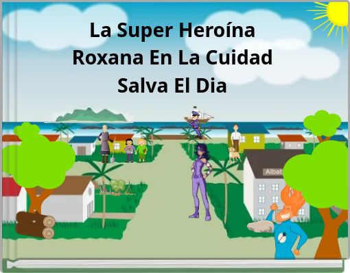 Front cover of 'La Super Heroína Roxana En La Cuidad Salva El Dia' 