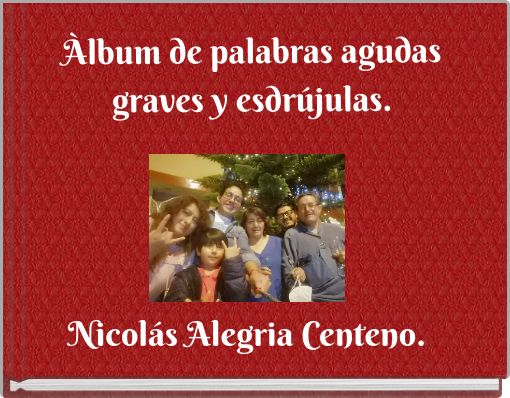Àlbum de palabras agudas graves y esdrújulas.