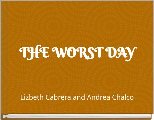 THE WORST DAY