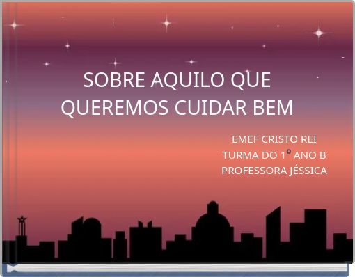 SOBRE AQUILO QUE QUEREMOS CUIDAR BEM