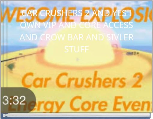 Front cover of 'CAR CRUSHERS 2 AND YES I OWN VIP AND CORE ACCESS AND CROW BAR AND SIVLER STUFF' 