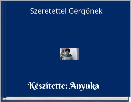 Szeretettel Gergőnek