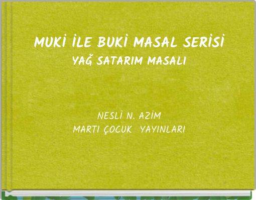 MUKİ İLE BUKİ MASAL SERİSİ YAĞ SATARIM MASALI NESLİ N. AZİM MARTI &Ccedil;OCUK YAYINLARI