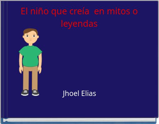 Front cover of 'El niño que creía en mitos o leyendas' 