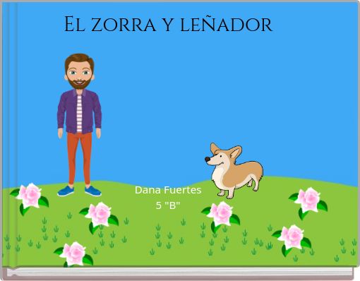 El zorra y leñador Dana Fuertes 5 "B"