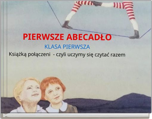 PIERWSZE ABECADŁO KLASA PIERWSZA Książką połączeni - czyli uczymy się czytać razem