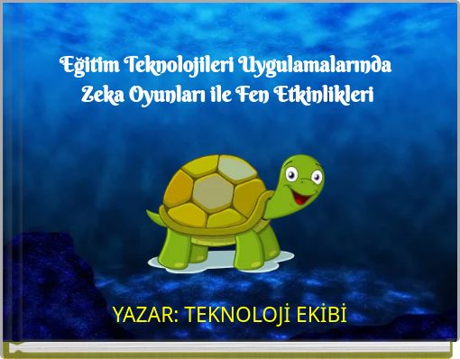 Eğitim Teknolojileri Uygulamalarında Zeka Oyunları ile Fen Etkinlikleri