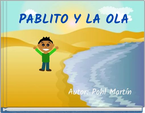 Front cover of 'PABLITO Y LA OLA Autor: Pohl Martín' 