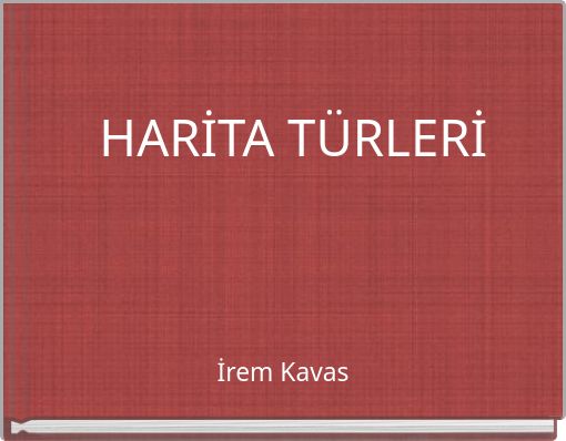 HARİTA T&Uuml;RLERİ