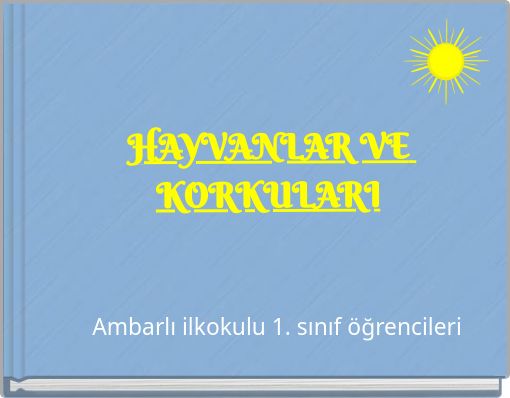 HAYVANLAR VE KORKULARI