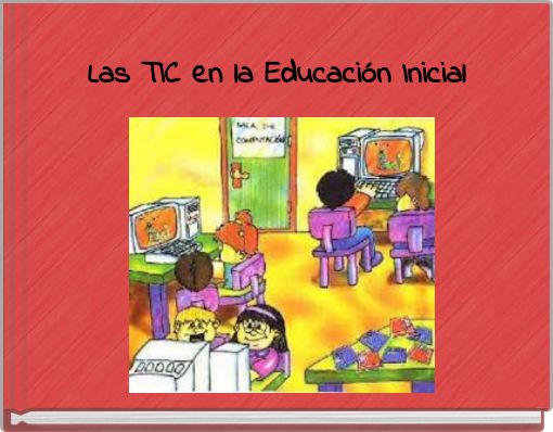 Las TIC en la Educación Inicial
