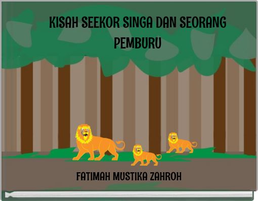 KISAH SEEKOR SINGA DAN SEORANG PEMBURU