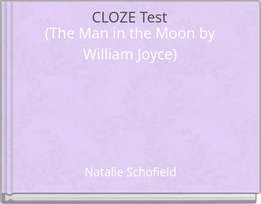 CLOZE Test (The Man in the Moon by William Joyce)
