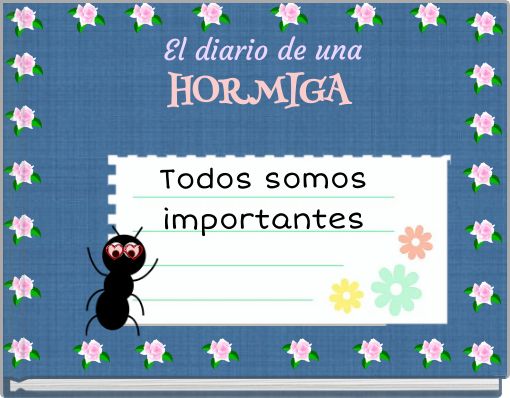 El diario de una HORMIGA Todos somos importantes