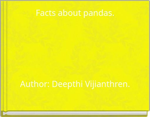 Facts about pandas. Author: Deepthi Vijianthren.